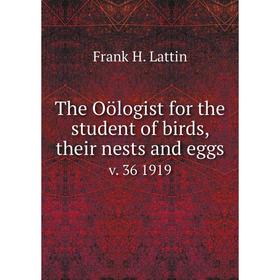 

Книга The Oölogist for the student of birds, their nests and eggs v. 36 1919