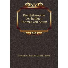 

Книга Die philosophie des heiligen Thomas von Aquin 2