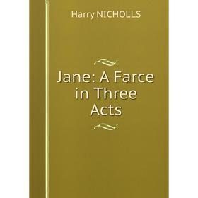

Книга Jane: A Farce in Three Acts