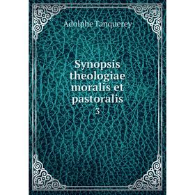 

Книга Synopsis theologiae moralis et pastoralis 3
