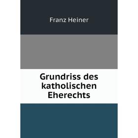 

Книга Grundriss des katholischen Eherechts
