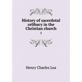 

Книга History of sacerdotal celibacy in the Christian church 1