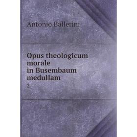 

Книга Opus theologicum morale in Busembaum medullam 2