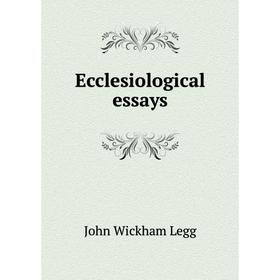 

Книга Ecclesiological essays