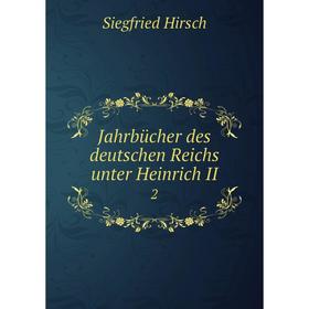 

Книга Jahrbücher des deutschen Reichs unter Heinrich II. 2