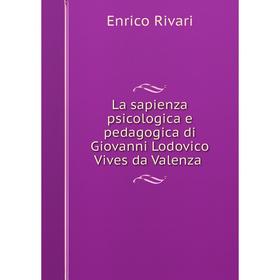 

Книга La sapienza psicologica e pedagogica di Giovanni Lodovico Vives da Valenza