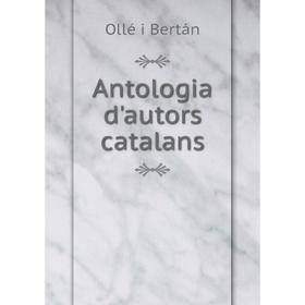 

Книга Antologia d'autors catalans