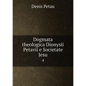 

Книга Dogmata theologica Dionysii Petavii e Societate Jesu 4