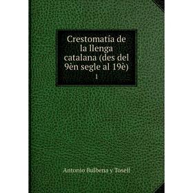 

Книга Crestomatía de la llenga catalana (des del 9èn segle al 19è) 1