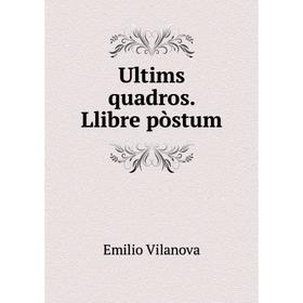 

Книга Ultims quadros. Llibre pòstum