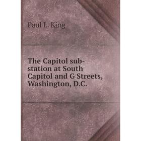

Книга The Capitol sub-station at South Capitol and G Streets, Washington, D.C.