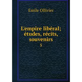 

Книга L'empire libéral; études, récits, souvenirs 5