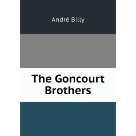 

Книга The Goncourt Brothers