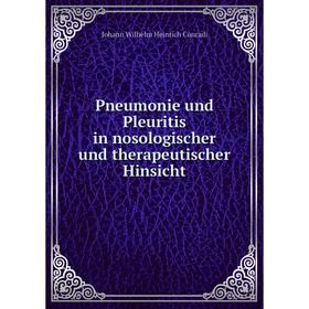 

Книга Pneumonie und Pleuritis in nosologischer und therapeutischer Hinsicht