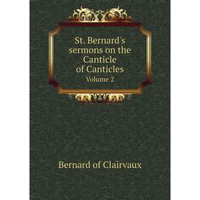 

Книга St. Bernard's sermons on the Canticle of Canticles Volume 2