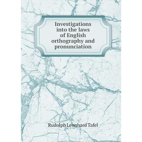 

Книга Investigations into the laws of English orthography and pronunciation