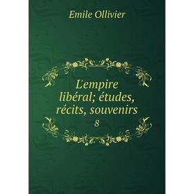 

Книга L'empire libéral; études, récits, souvenirs 8