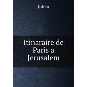 

Книга Itinaraire de Paris a Jerusalem