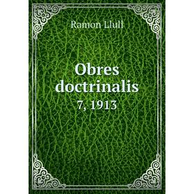 

Книга Obres doctrinalis 7, 1913