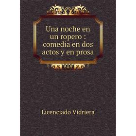

Книга Una noche en un ropero: comedia en dos actos y en prosa