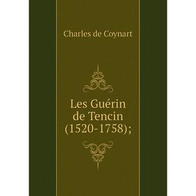 

Книга Les Guérin de Tencin (1520-1758);