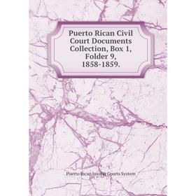 

Книга Puerto Rican Civil Court Documents Collection, Box 1, Folder 9, 1858-1859.