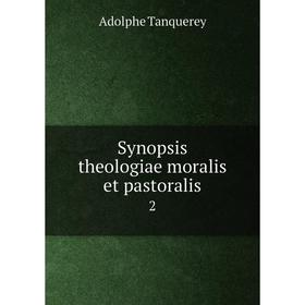 

Книга Synopsis theologiae moralis et pastoralis 2