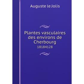 

Книга Plantes vasculaires des environs de Cherbourg 18184128