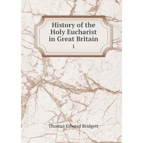 

Книга History of the Holy Eucharist in Great Britain 1