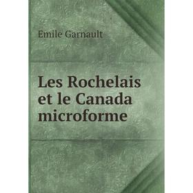 

Книга Les Rochelais et le Canada microforme