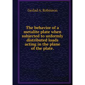 

Книга The behavior of a metalite plate when subjected to unformly distributed loads acting in the plane of the plate.