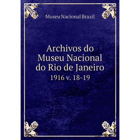 

Книга Archivos do Museu Nacional do Rio de Janeiro. 1916 v. 18-19