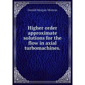 

Книга Higher order approximate solutions for the flow in axial turbomachines.