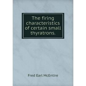 

Книга The firing characteristics of certain small thyratrons.