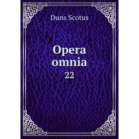 

Книга Opera omnia 22