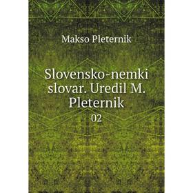 

Книга Slovensko-nemki slovar. Uredil M. Pleternik 02