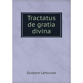 

Книга Tractatus de gratia divina