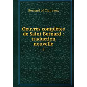 

Книга Oeuvres complètes de Saint Bernard: traduction nouvelle 5