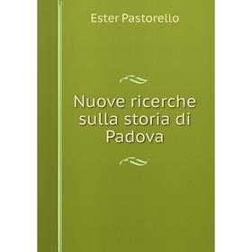 

Книга Nuove ricerche sulla storia di Padova