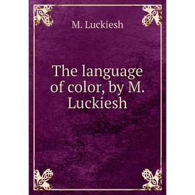 

Книга The language of color, by M. Luckiesh