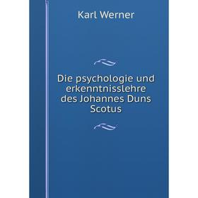 

Книга Die psychologie und erkenntnisslehre des Johannes Duns Scotus