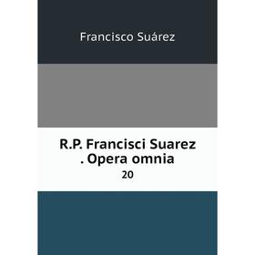 

Книга R.P. Francisci Suarez. Opera omnia 20