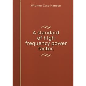 

Книга A standard of high frequency power factor.