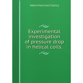 

Книга Experimental investigation of pressure drop in helical coils.