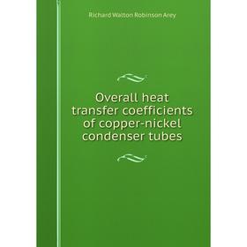 

Книга Overall heat transfer coefficients of copper-nickel condenser tubes