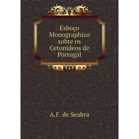 

Книга Esboço Monographico sobre os Cetonídeos de Portugal