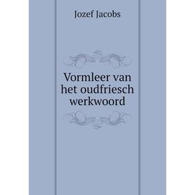 

Книга Vormleer van het oudfriesch werkwoord
