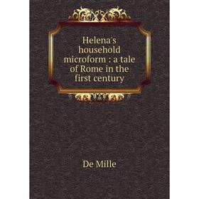 

Книга Helena's household microform: a tale of Rome in the first century