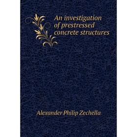 

Книга An investigation of prestressed concrete structures