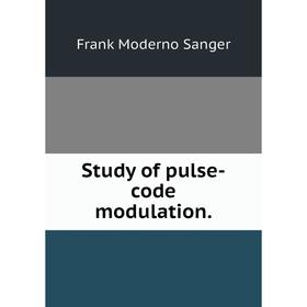 

Книга Study of pulse-code modulation.